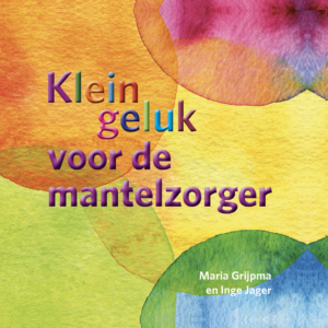 Klein geluk - Klein geluk voor de mantelzorger